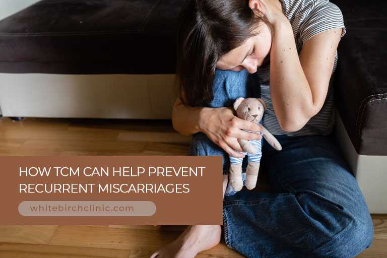 How TCM Can Help Prevent Recurrent Miscarriages